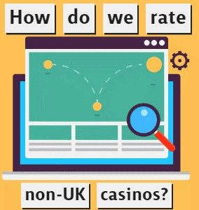 How do we rate non-UK licensed casino sites?