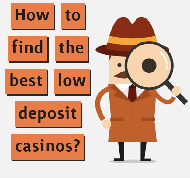 How to find the best low deposit casinos?